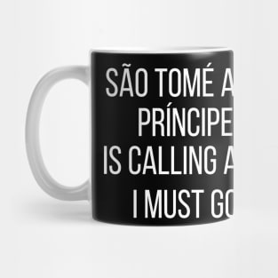 São Tomé and Príncipe is calling and I must go Mug